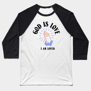 God Is Love I Am Loved Christian Baseball T-Shirt